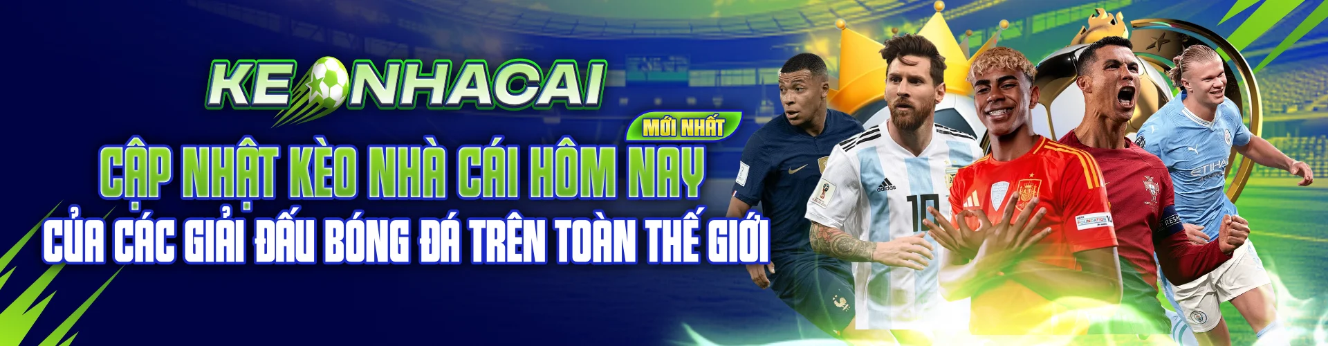 Cập nhật kèo nhà cái hôm nay mới nhất của các giải đấu bóng đá trên toàn thế giới